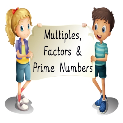 Multiples, Factors and Prime Numbers